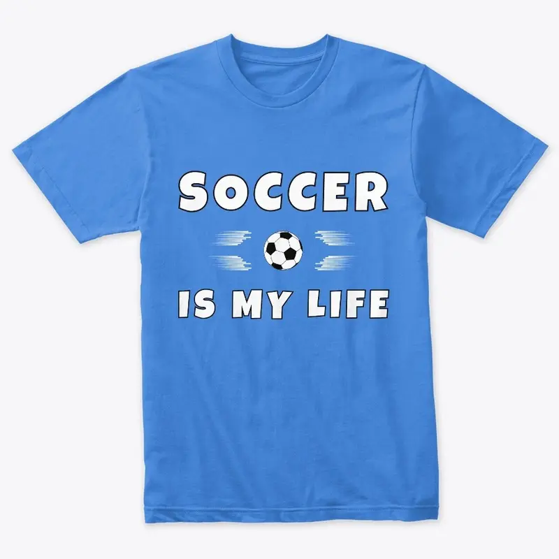 Soccer is my life