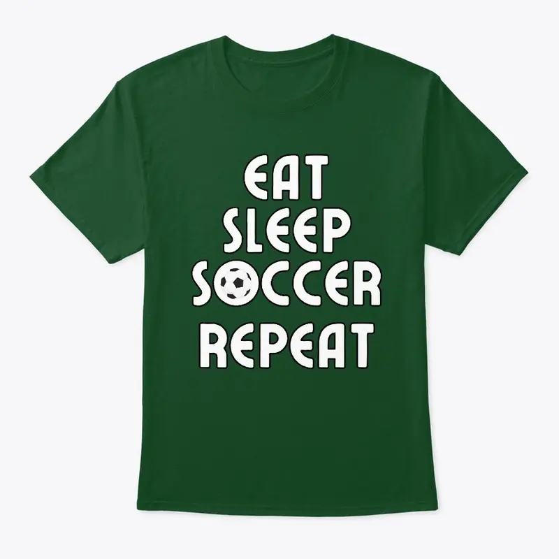 Eat, Sleep, Soccer, Repeat