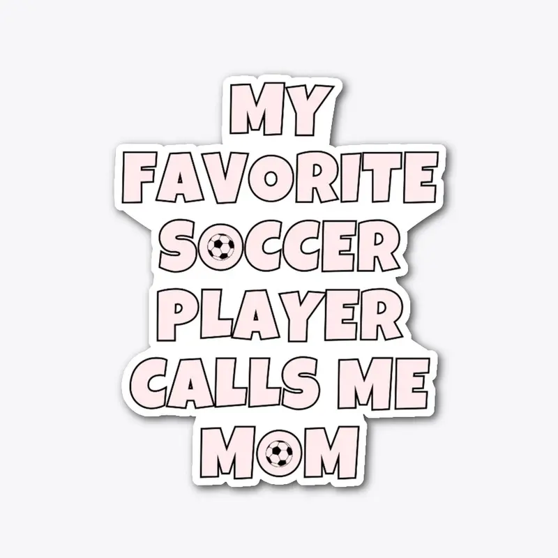 My favorite soccer player calls me mom