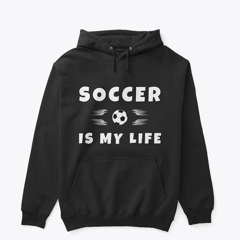 Soccer is my life