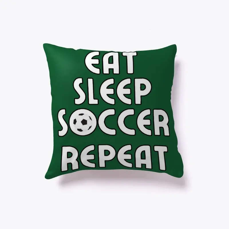 Eat, Sleep, Soccer, Repeat