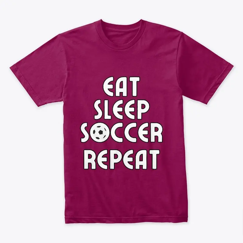 Eat, Sleep, Soccer, Repeat