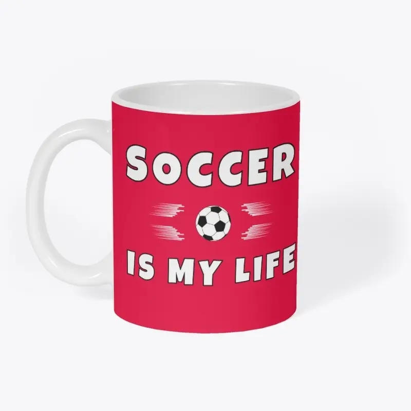 Soccer is my life